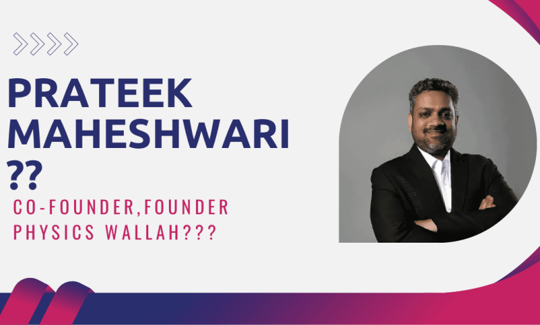 Prateek Maheshwari Physics Wallah PW Co-Founder