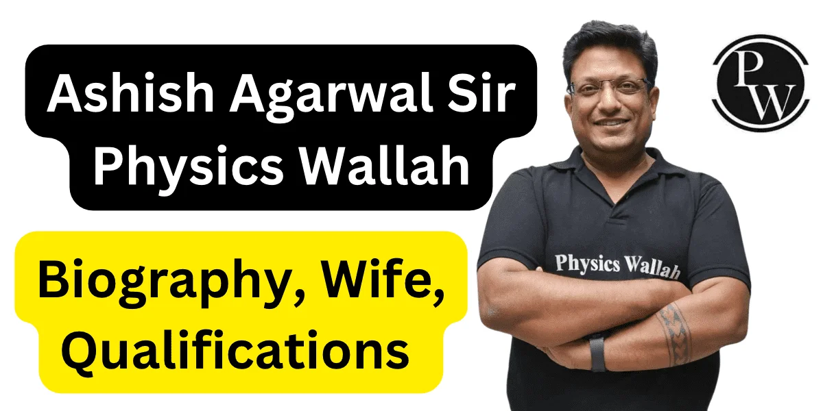 Ashish Agarwal Sir PW Physics Wallah