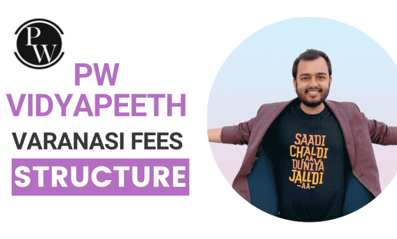 PW Vidyapeeth Varanasi Fee Structure