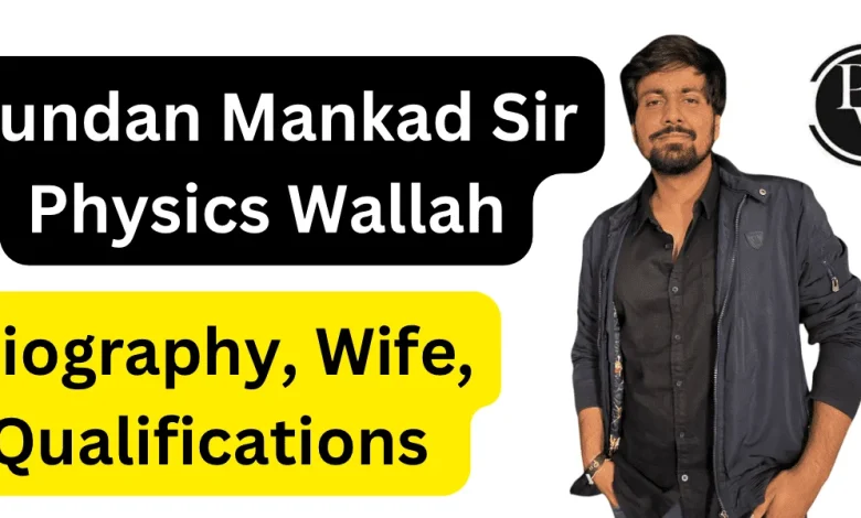 Kundan Mankad Sir PW Biography, Age, & many more