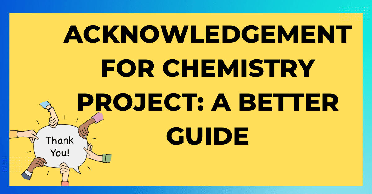 Acknowledgement for Chemistry Project A Better Guide