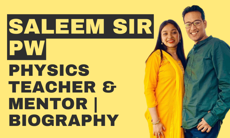 Saleem Ahmed Sir - Physics Teacher & Mentor | Biography