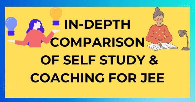 In depth comparison of self study and coaching for jee