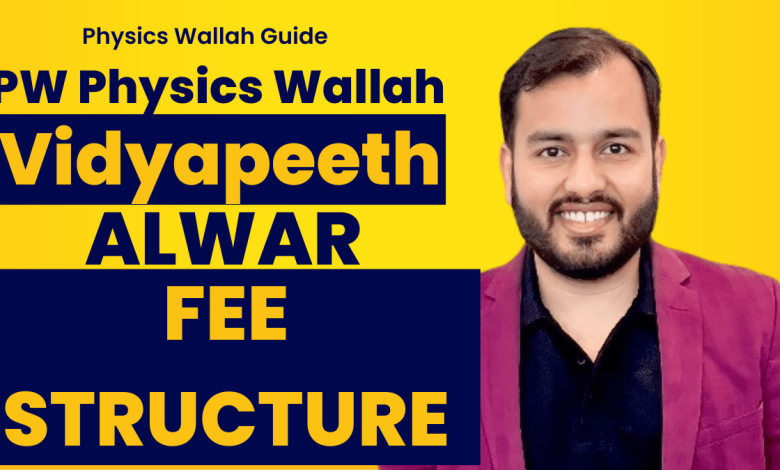 Physics Wallah PW Vidyapeeth Alwar Fees Structure