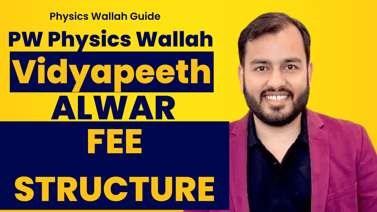 Physics Wallah PW Vidyapeeth Alwar Fees Structure